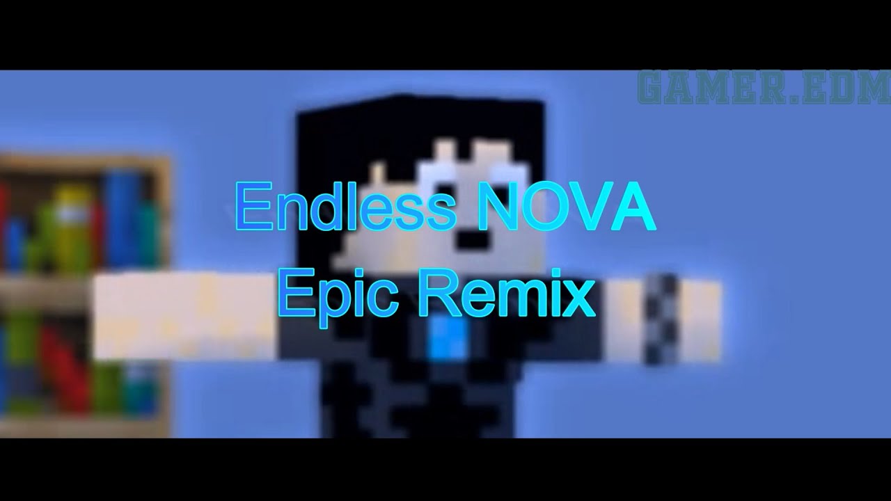 Minecraft - Endless Nova ( Epic Remix )