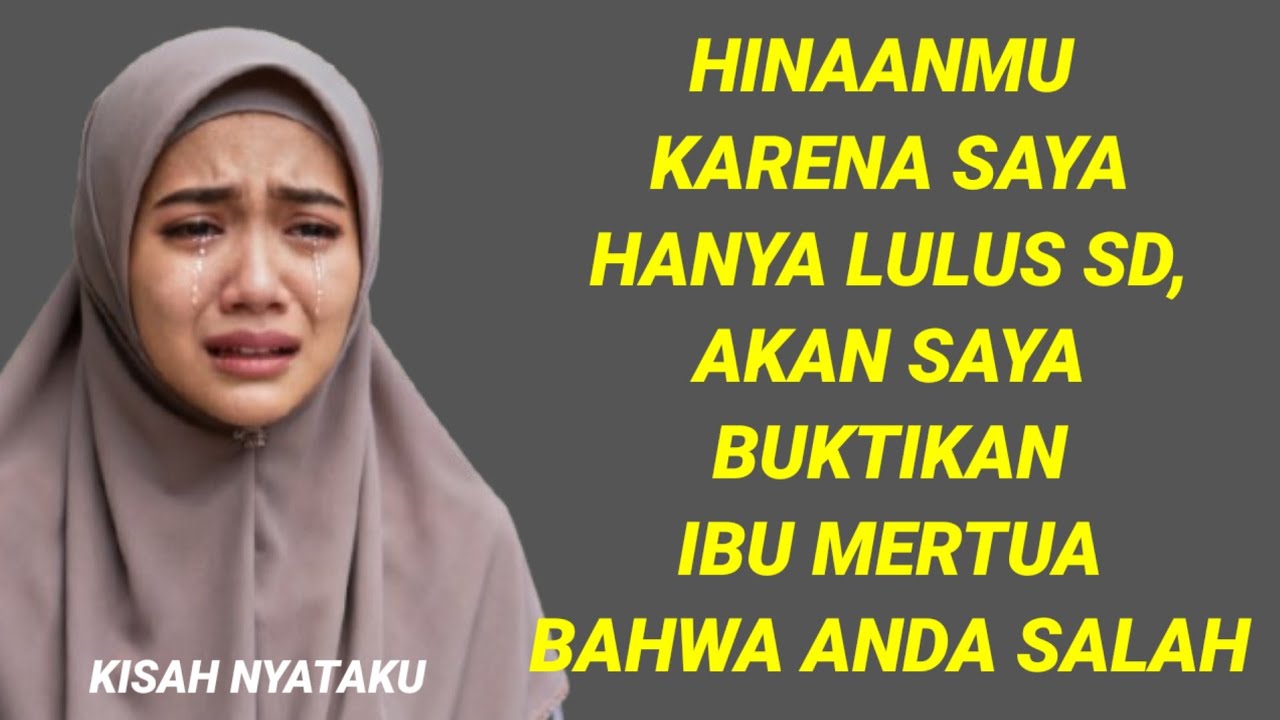 Saya Pastika Ibu Mertua Akan Menyesal Sudah Menghinaku Hanya Tamat Sekolah Dasar