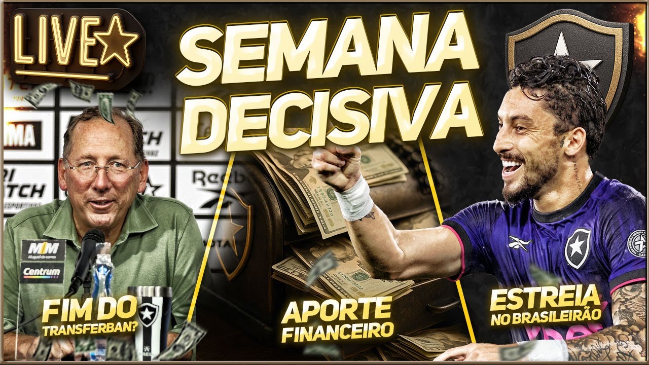 🚨SEMANA DECISIVA NO BOTAFOGO | ESTREIA NO BRASILEIRÃO | FIM DO TRANSFERBAN? | APORTE FINANCEIRO