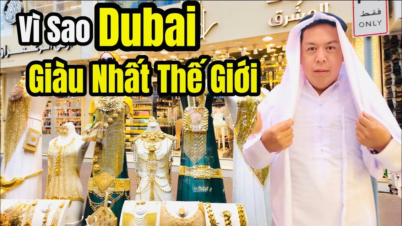 Cuộc Sống Dubai - Người Việt Làm Giàu Ở Dubai - Vì Sao Dubai Giàu Nhất Thế Giới