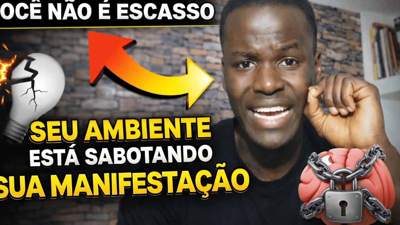 Você Não É Escasso — Seu Ambiente Está Sabotando Sua Manifestação