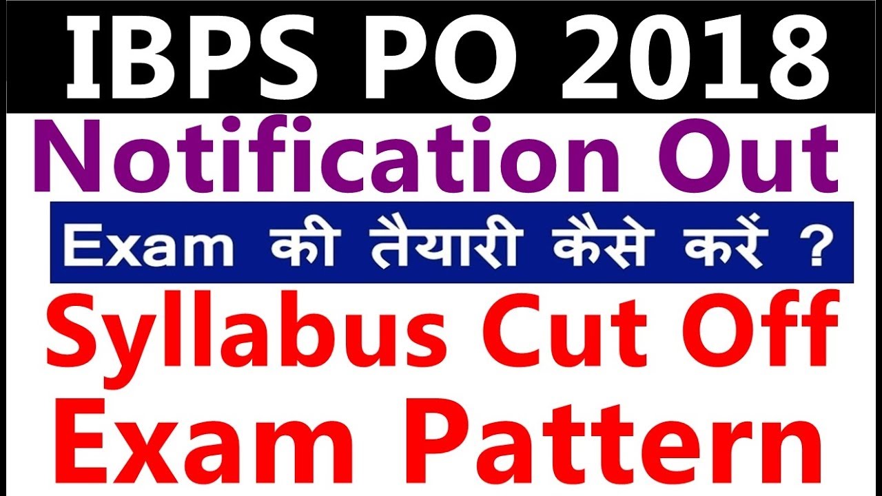 IBPS  PO 2018 Notification Out | Exam Pattern | Syllabus | Cut Off | How to crack | Prepare