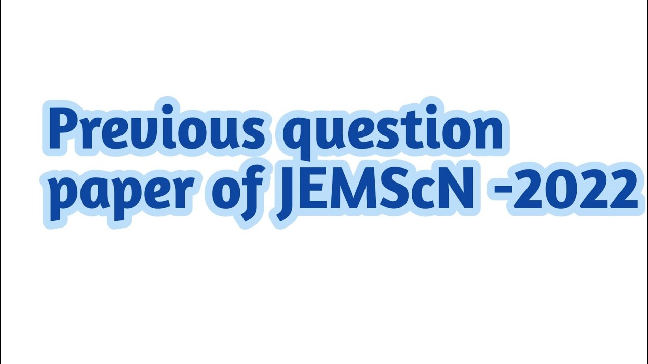 Previous question paper JEMScN - 2022.  ( Joint Entrance for Master of Science in Nursing )