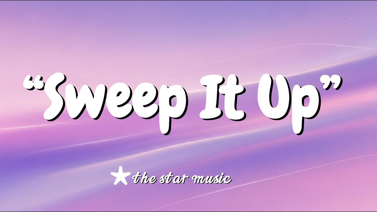 Sweep It Up // Original Lyrics