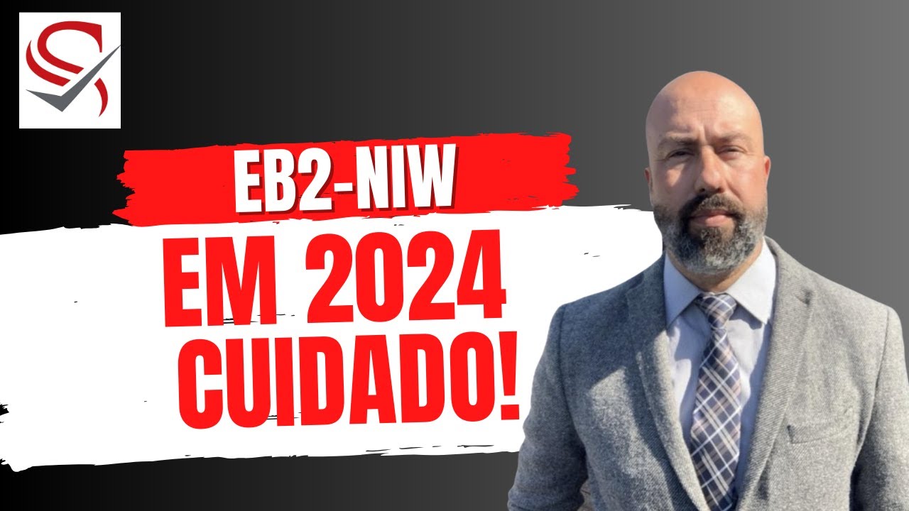 EB2-NIW EM 2024! CUIDADO!