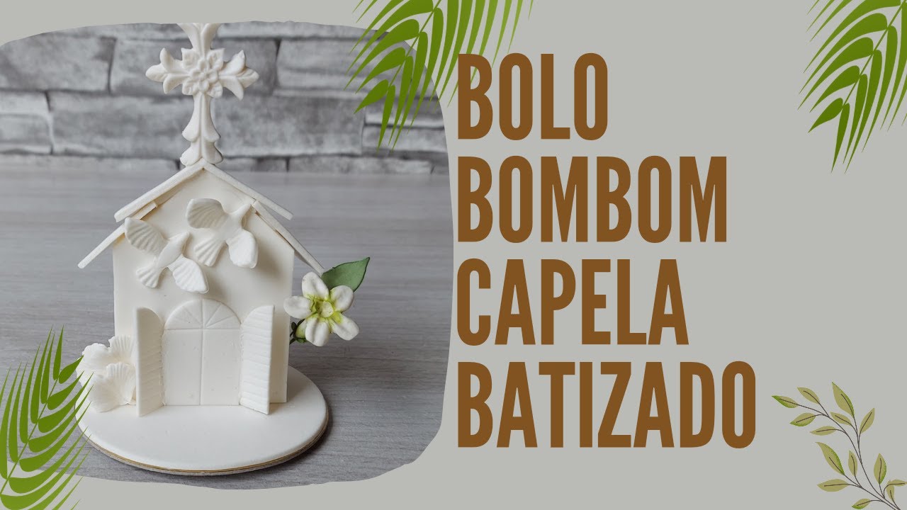 Bolo bombom capelinha, doce personalizado tema batizado com decoração em pasta americana. Tutorial