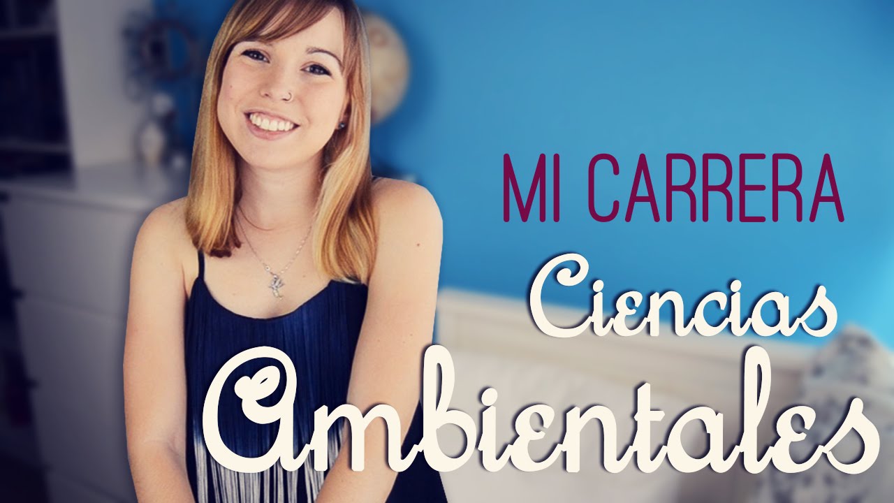 Mi carrera: Ciencias Ambientales | ¿Me gusta? ¿Salidas profesionales?