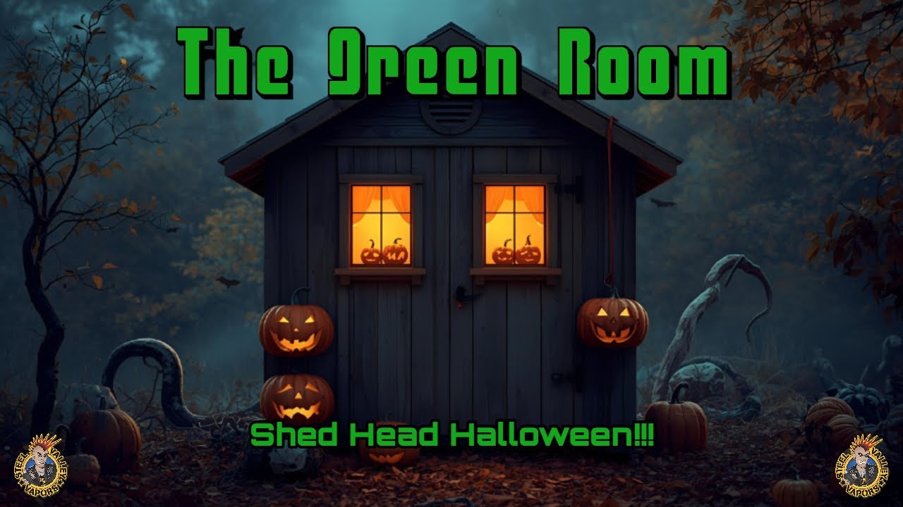 The Green Room | Shed Head Halloween!
