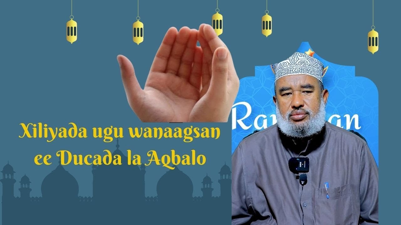 Xiliyada ugu wanaagsan ee Ducada la Aqbalo Sh.Maxamed Cali Jaamac