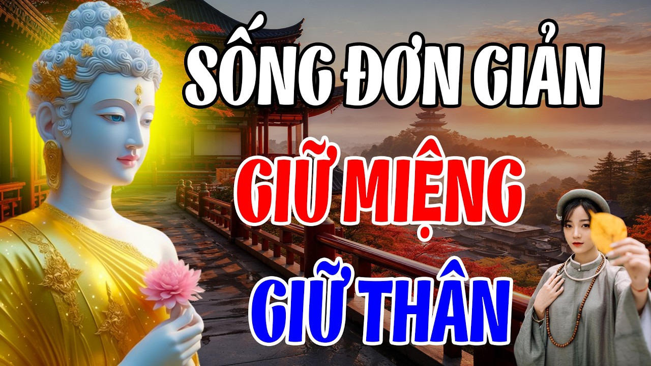 Sống Đơn Giản Để Hạnh Phúc  Bí Quyết Giữ Miệng, Giữ Thân Theo Lời Phật Dạy