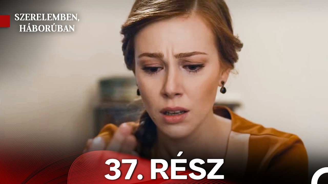 Szerelemben Haboruban 37. Rész (Magyar Szinkron)