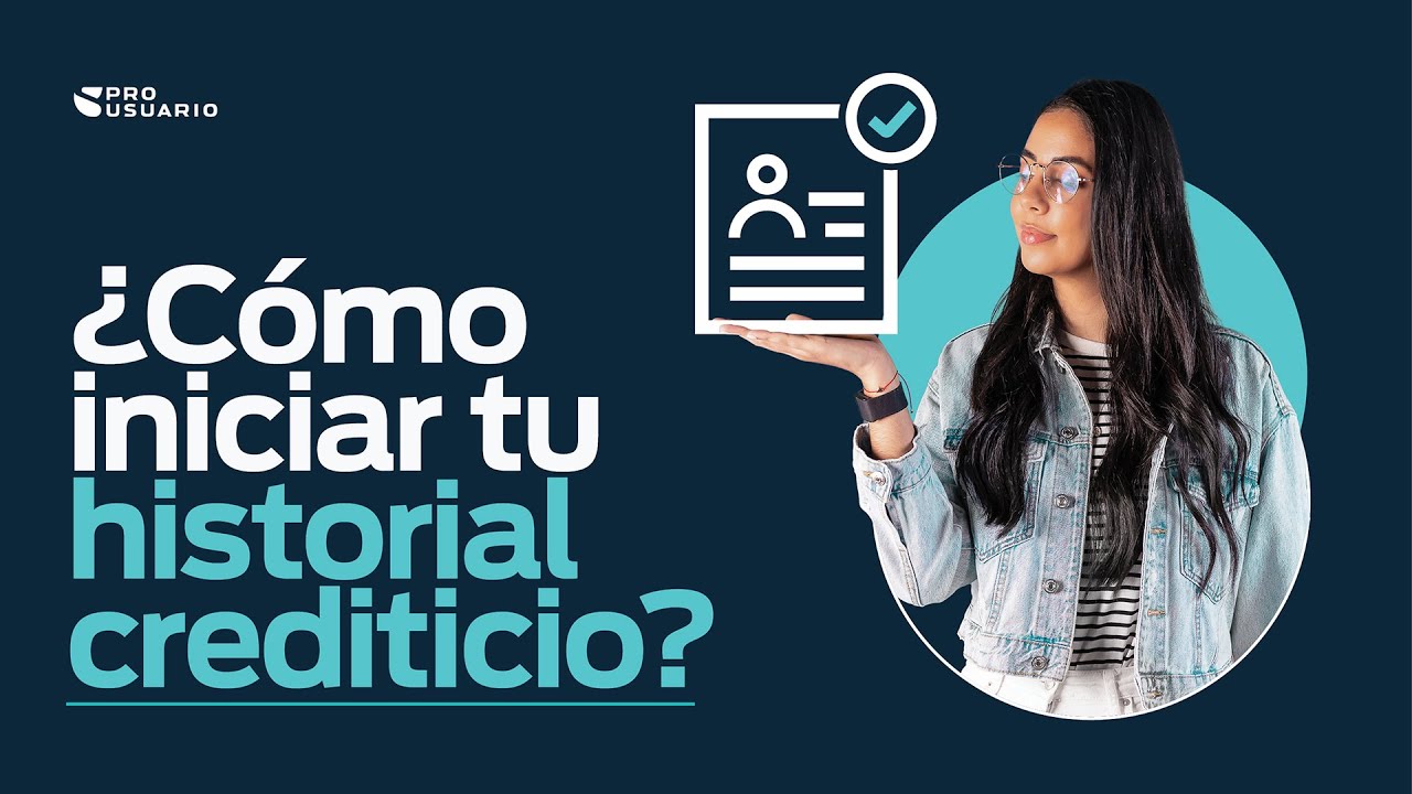 Construye tu historial crediticio desde temprana edad