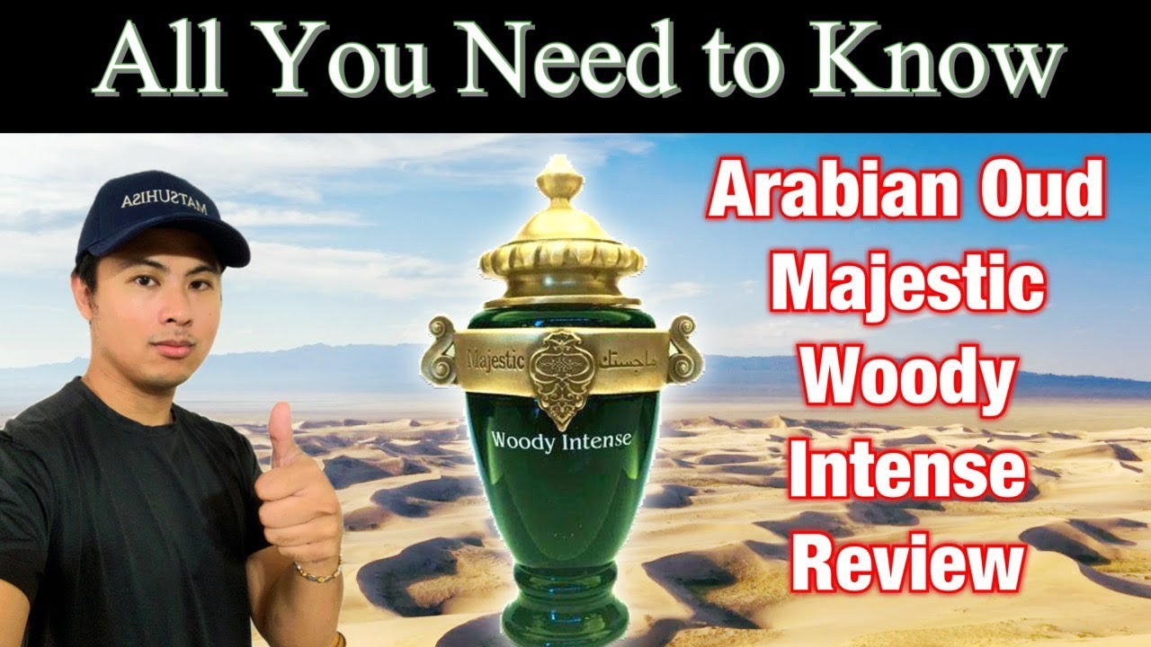 ARABIAN OUD MAJESTIC WOODY INTENSE REVIEW | ALL YOU NEED TO KNOW ABOUT THIS FRAGRANCE