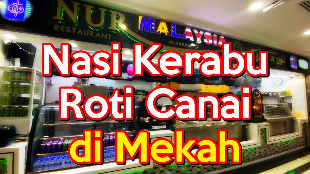 NASI KERABU, ROTI CANAI DI MEKAH. JALAN PALING MUDAH KE RESTORAN NUR MALAYSIA