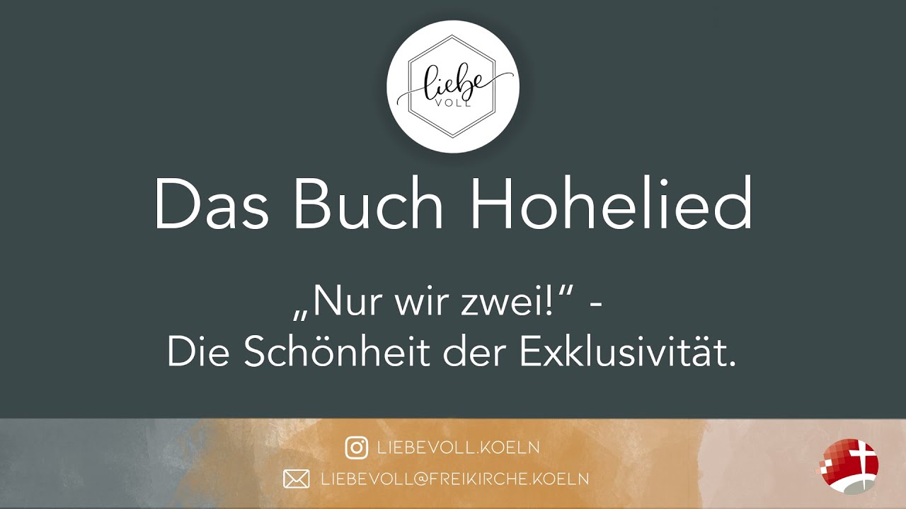 Liebevoll: Das Buch Hohelied - „Nur wir zwei!“: Die Schönheit der Exklusivität.