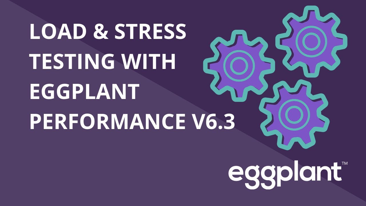 eggPlant Performance v6.3 New Features - Load and Stress Testing