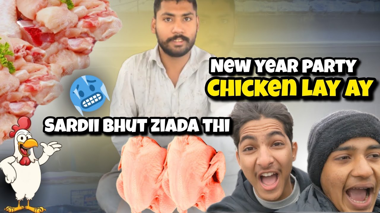 Party Ki Tayari Karli🤓 || Chicken Lay Ay🐔|| Sardii Bhut Thi🥶