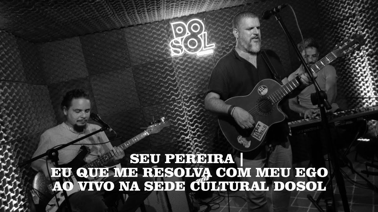 Seu Pereira | Eu Que Me Resolva Com Meu Ego | Ao Vivo na sede Cultural Dosol