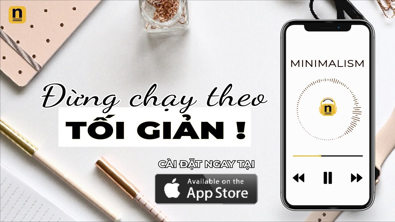 H&atilde;y NGỪNG chạy theo sự TỐI GIẢN đi !!! - GUILDLINE TO A MINIMALIST LIFESTYLE | PODCAST