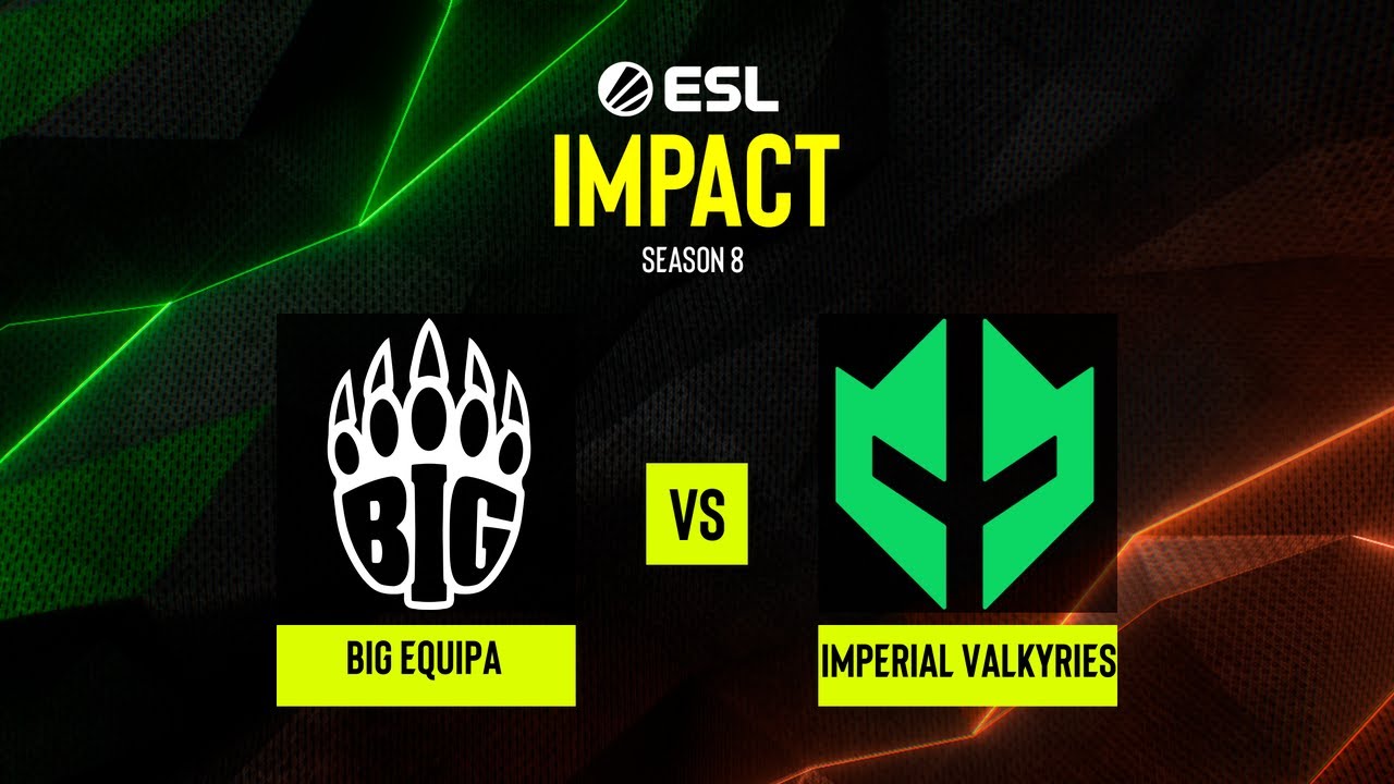 BIG EQUIPA vs. Imperial Valkyries - ESL Impact S8 - Group B - EU