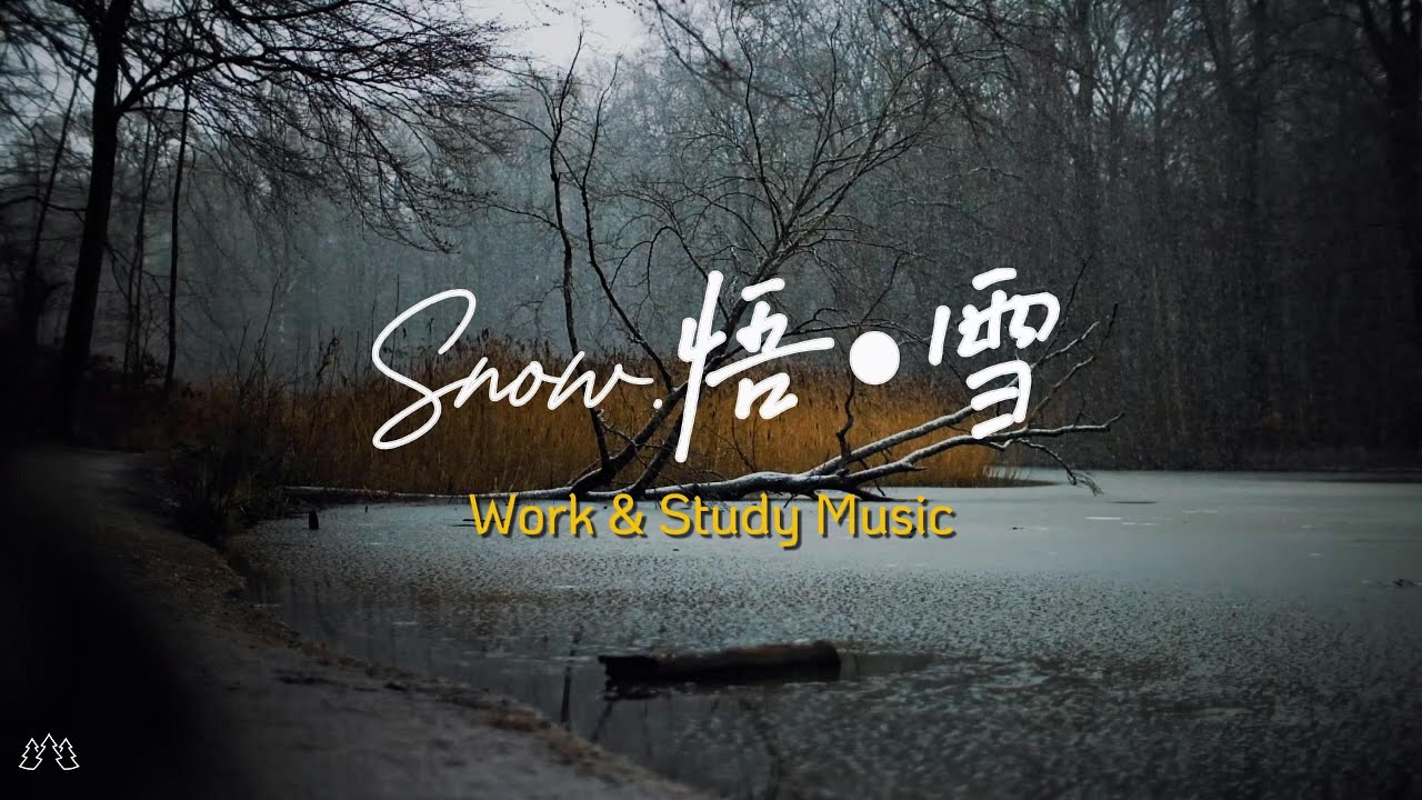 [Playlist]  Snow 悟 雪 (Work&Study Light Music)
