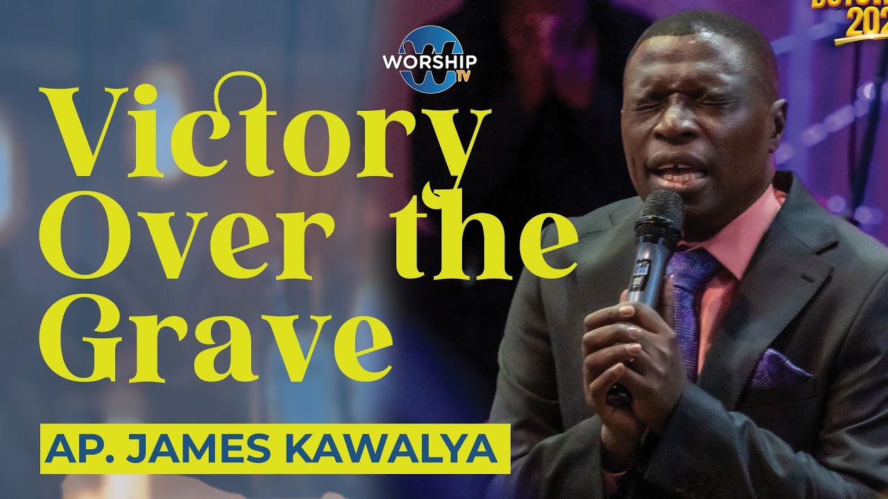 The Power of Christ Over the Grave || AP. JAMES KAWALYA