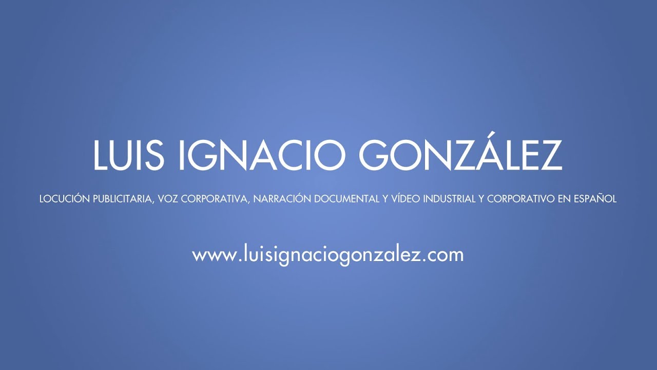 LUIS IGNACIO GONZ&Aacute;LEZ - LOCUTOR EN ESPA&Ntilde;OL