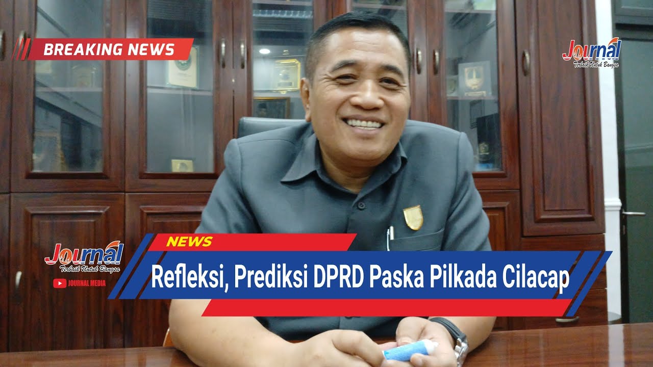 JOURNAL : Refleksi, Prediksi DPRD Paska Pilkada  Cilacap | Terkini.