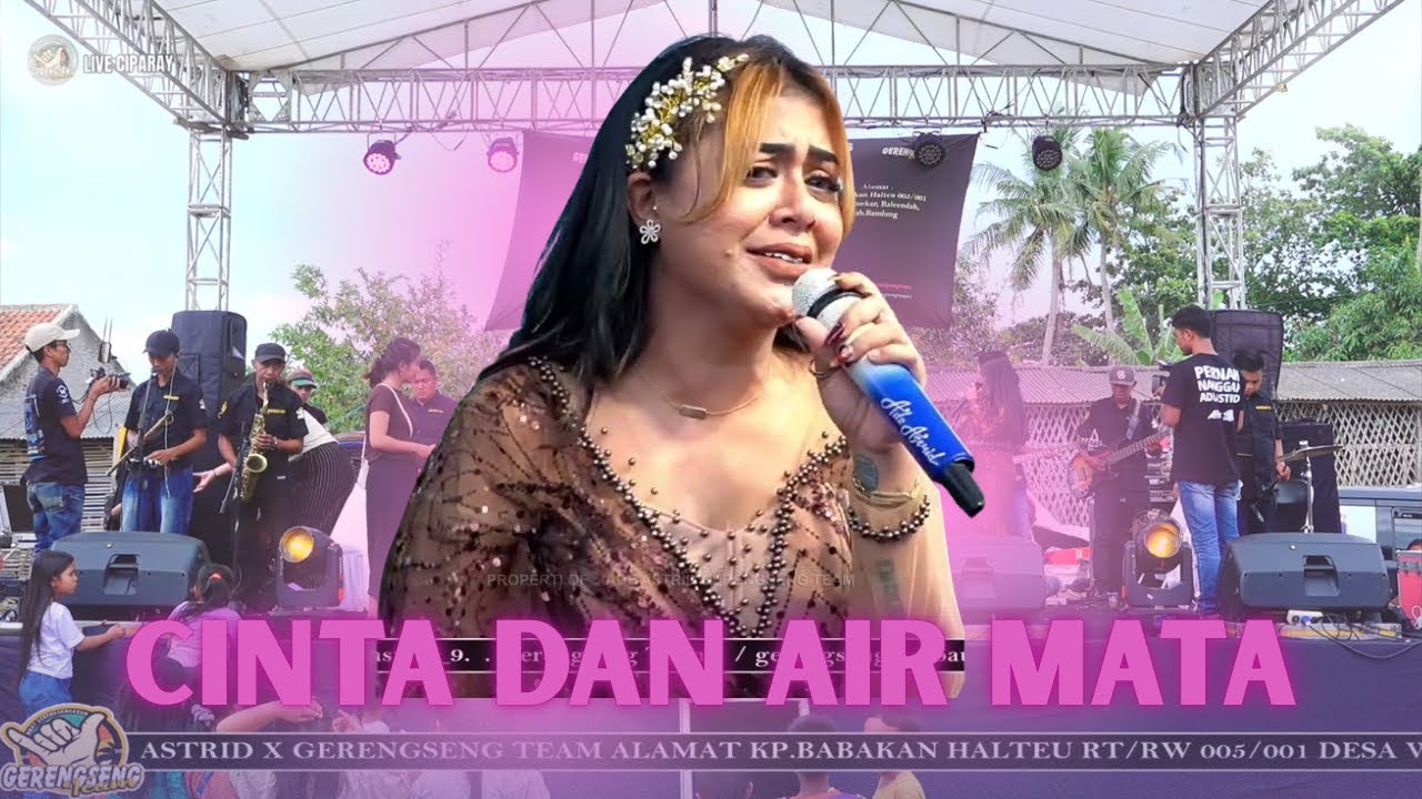 CINTA DAN AIR MATA || LIVE ADE ASTRID X GERENGSENG TEAM LOKASI CIPARAY