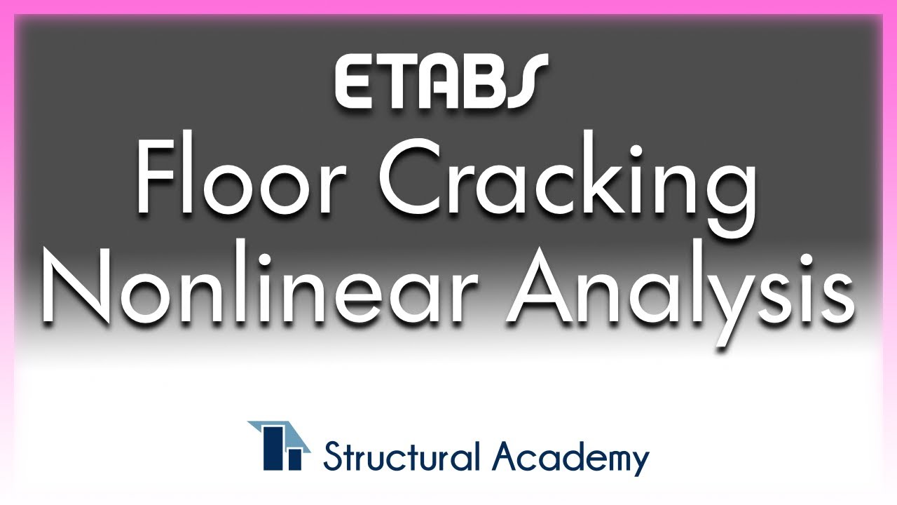 Floor Cracking Nonlinear Analysis in ETABS / SAFE
