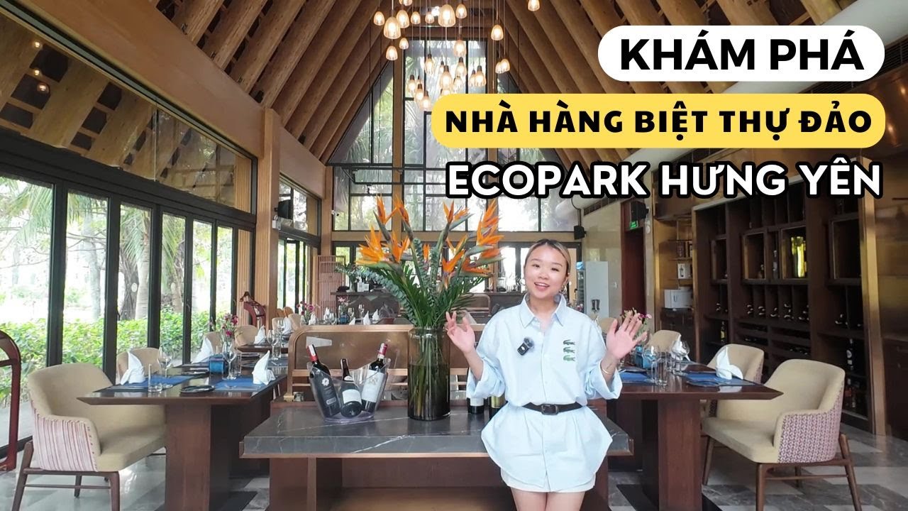 Khám phá Nhà hàng Biệt thự đảo Ecopark trong khuôn viên Clubhouse - Ecopark Grand The Island