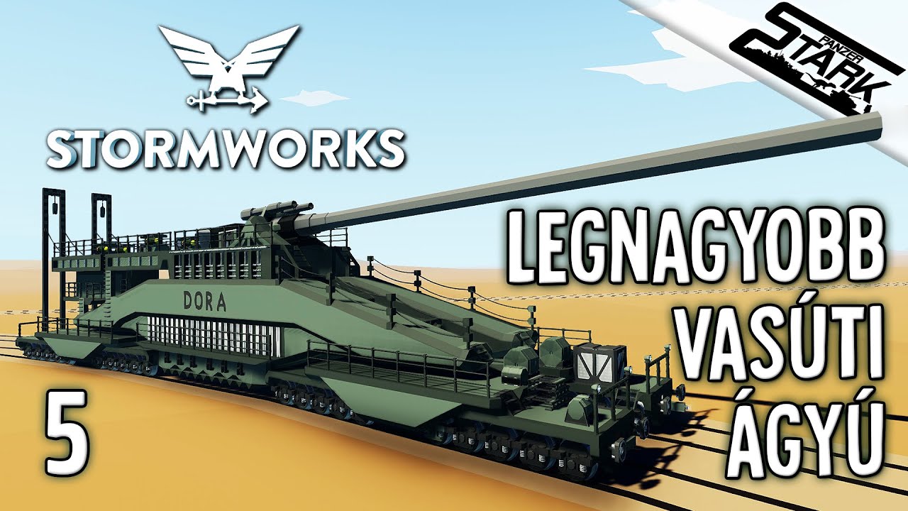 Stormworks S&D - 5.Rész (A LEGNAGYOBB Vasúti Ágyú! Dora/Schwerer Gustav) - Stark