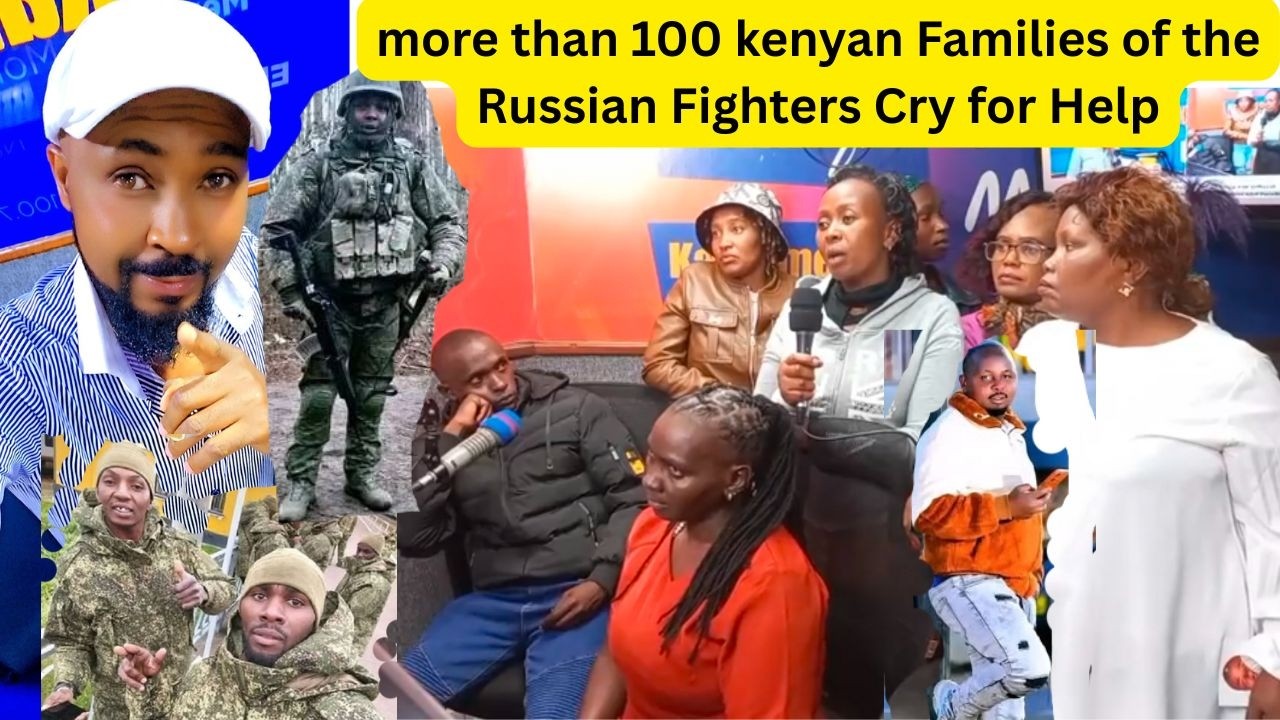 more than 100 kenyan Families of the Russian Fighters Cry for Help | fear died in russia ukraine war