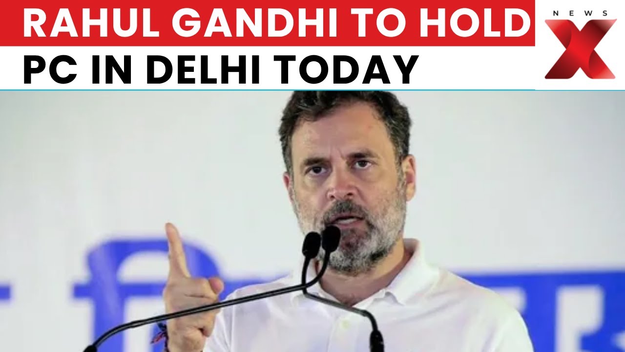 Rahul Gandhi To Hold Press Conference In Delhi Today | Major Allegations Expected | NewsX