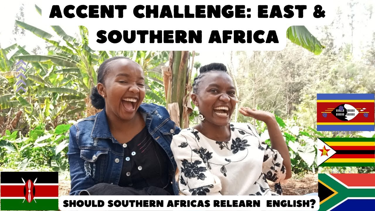 KENYANS HAVE THE BEST ENGLISH ACCENT & PRONUNCIATION. DO SOUTHERN AFRICANS NEED TO RELEARN ENGLISH?