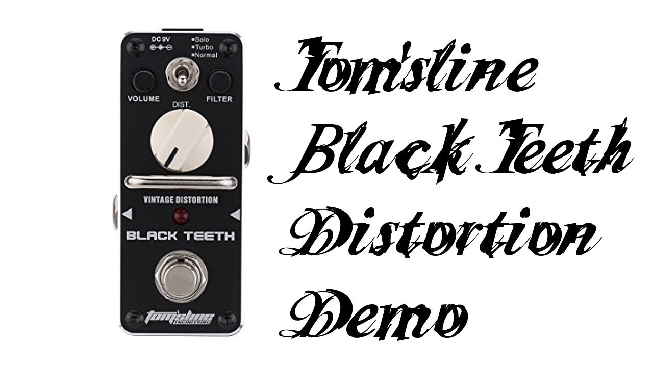 Tom'sline Black Teeth Distortion Demo