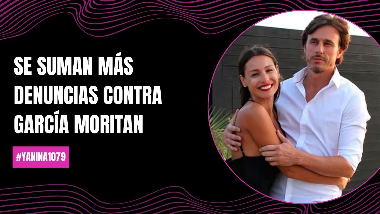 Se suman más denuncias contra García Moritan | #Yanina1079