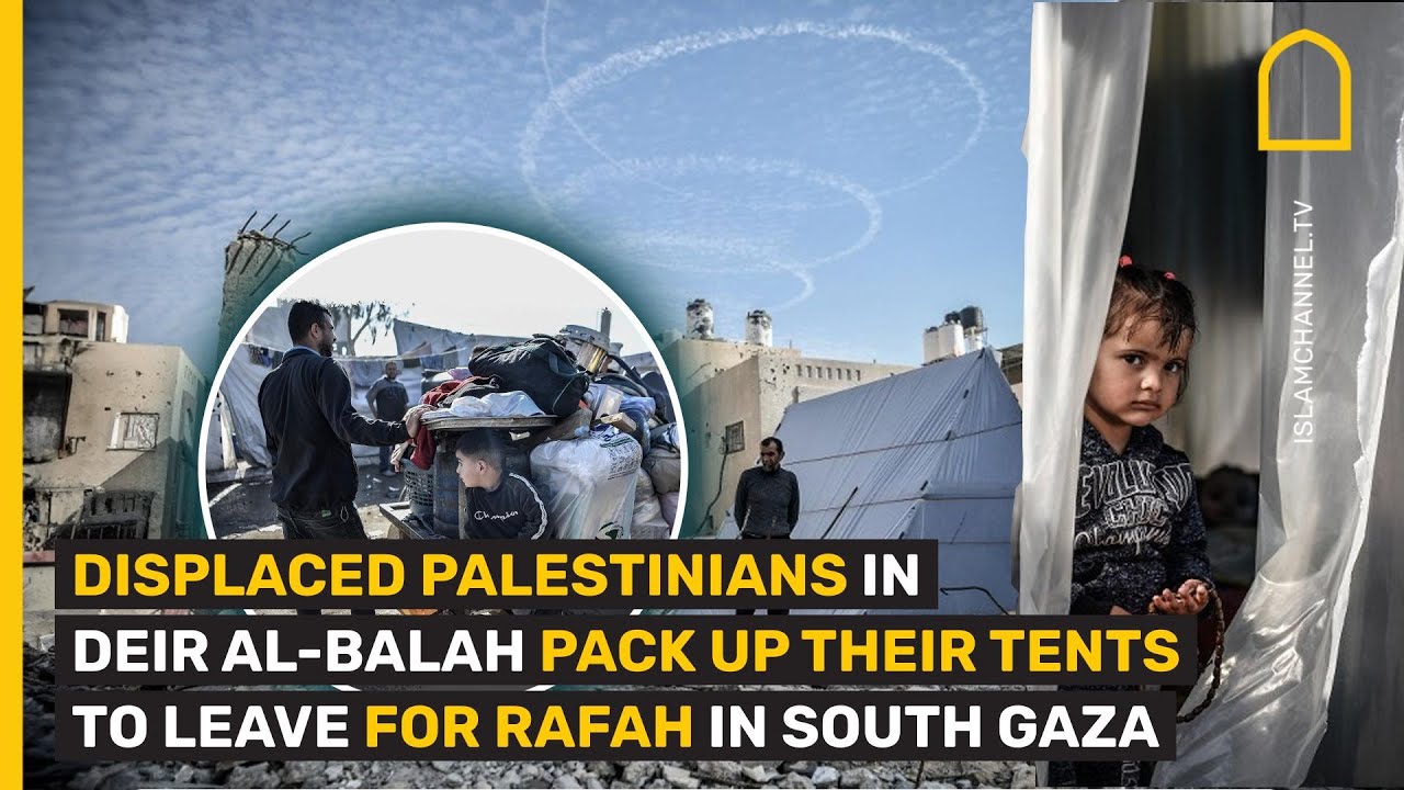 DISPLACED PALESTINIANS IN DEIR AL-BALAH PACK UP THEIR TENTS TO LEAVE FOR RAFAH IN SOUTH GAZA