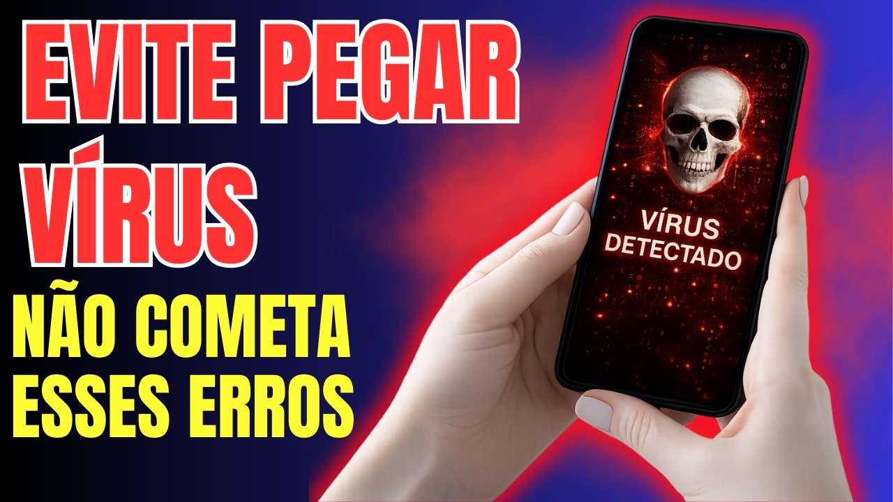 Como NÃO pegar vírus no celular: 10 cuidados simples que evitam golpes e invasões