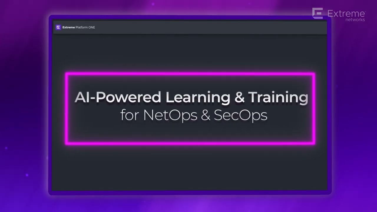 Inside Extreme Platform ONE | Episode 2: AI Powered Learning & Training for NetOps & SecOps