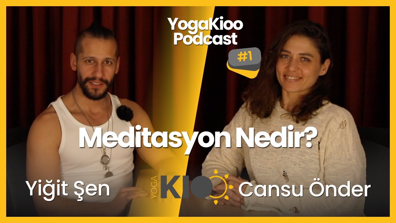 YogaKioo Podcast / Meditasyon Nedir? Yiğit Şen - Cansu Önder