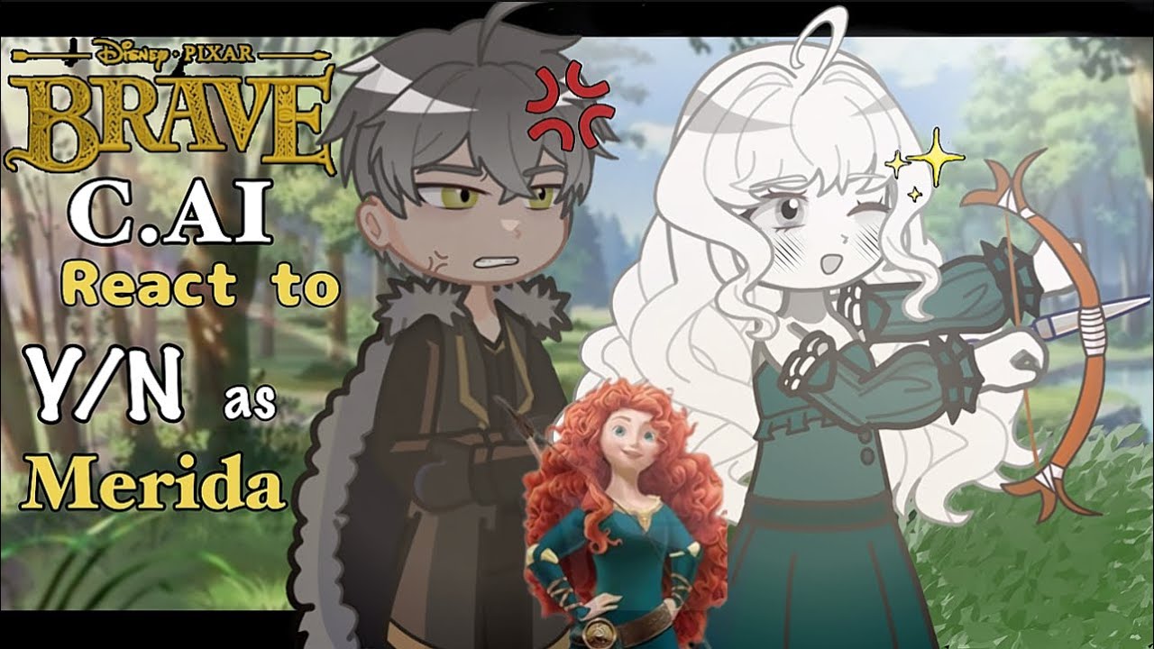 C.AI react to F!Y/N as Merida from Brave II gl2 II 2x speed