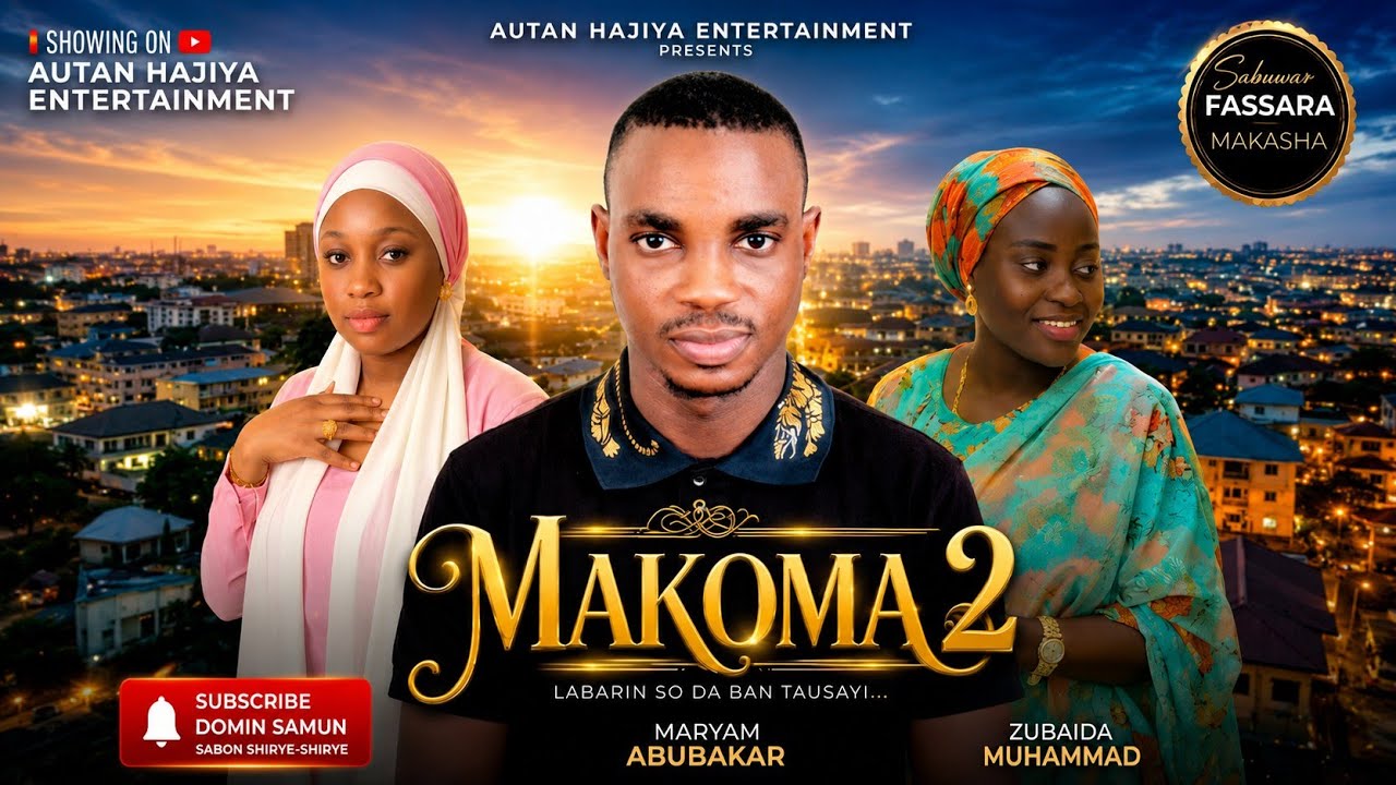MAKOMA SEASON 1 EPISODE 2 - Hausa Series Drama 2025