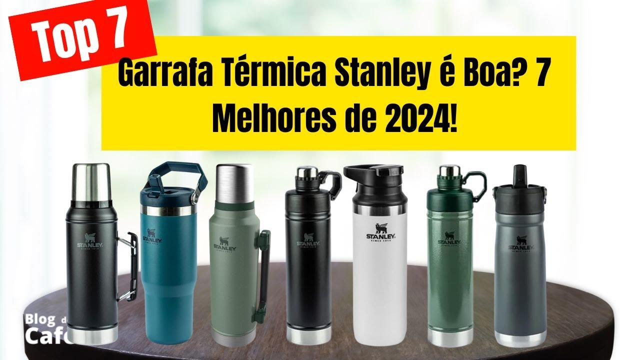 ✅Garrafa T&eacute;rmica Stanley &eacute; Boa? 7 Melhores de 2024!