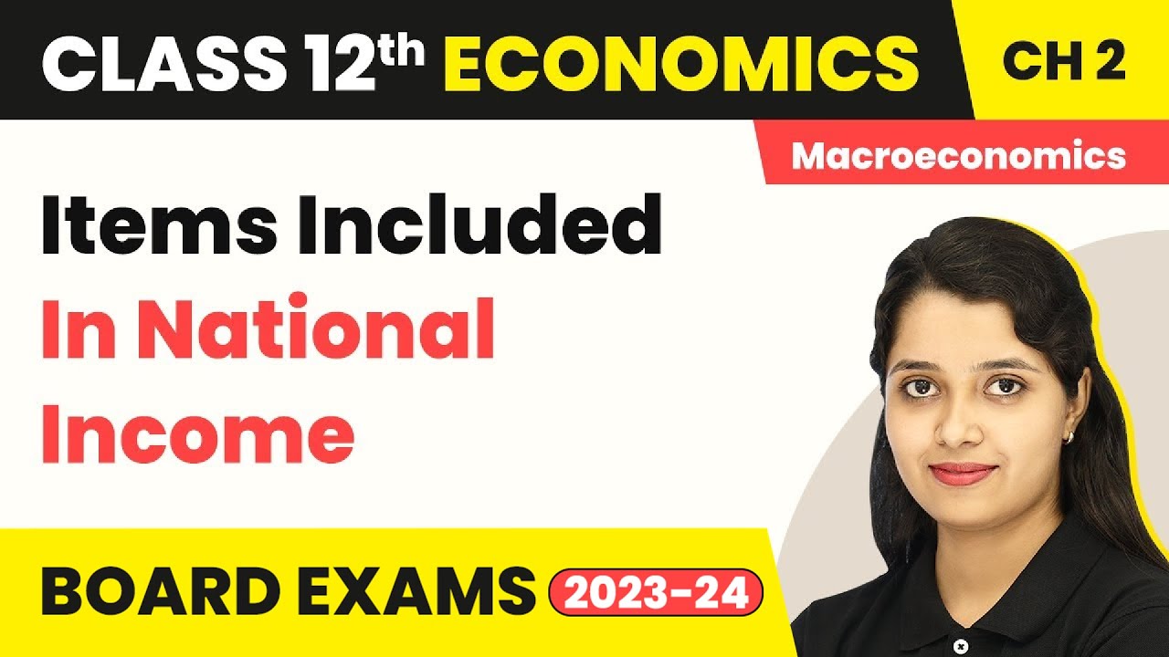 Class 12 Macroeconomics Chapter 2 | Items Included In National Income - National Income Accounting