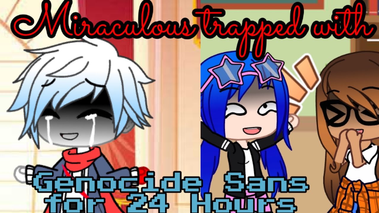 Alya & Marinette stuck in a room with a Genocide Sans (+Nino,Papyrus,&Manon)||Undertale||  MLB||P3