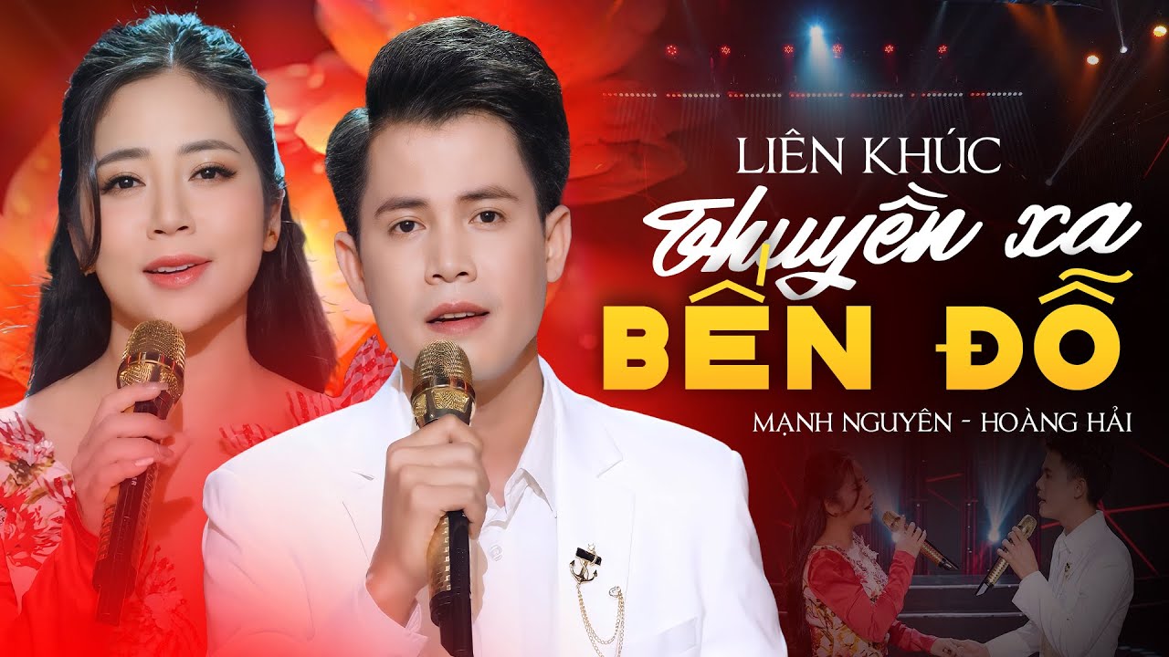 Li&ecirc;n kh&uacute;c Thuyền Xa Bến Đỗ & Trả Lại Em - Mạnh Nguy&ecirc;n ft Ho&agrave;ng Hải | Cặp Đ&ocirc;i V&agrave;ng Song Ca Trữ T&igrave;nh