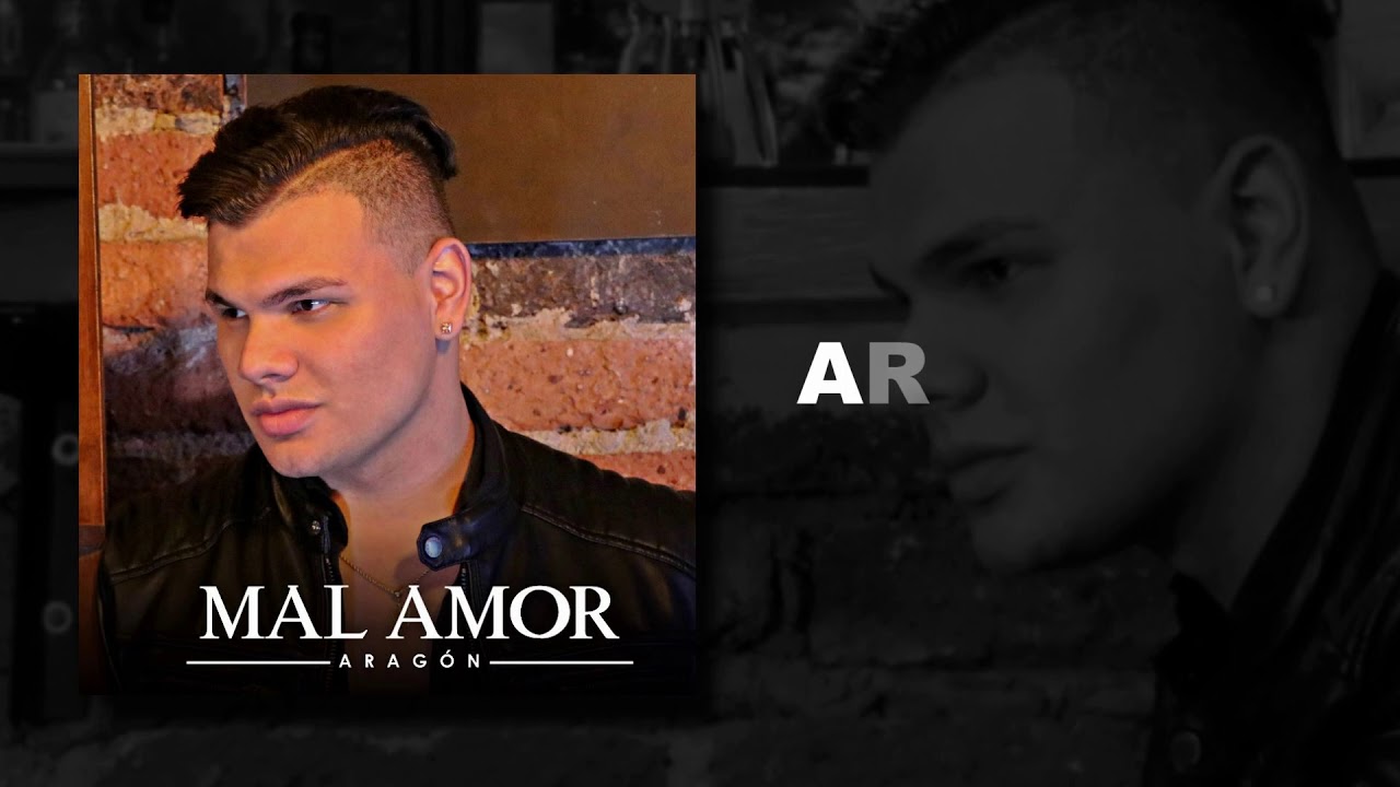 Aragón -  Mal Amor   Video Lyric