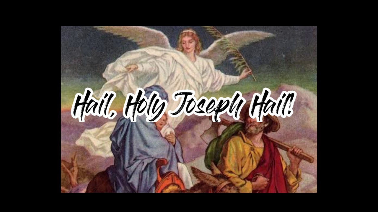 Hail, holy Joseph, Hail!