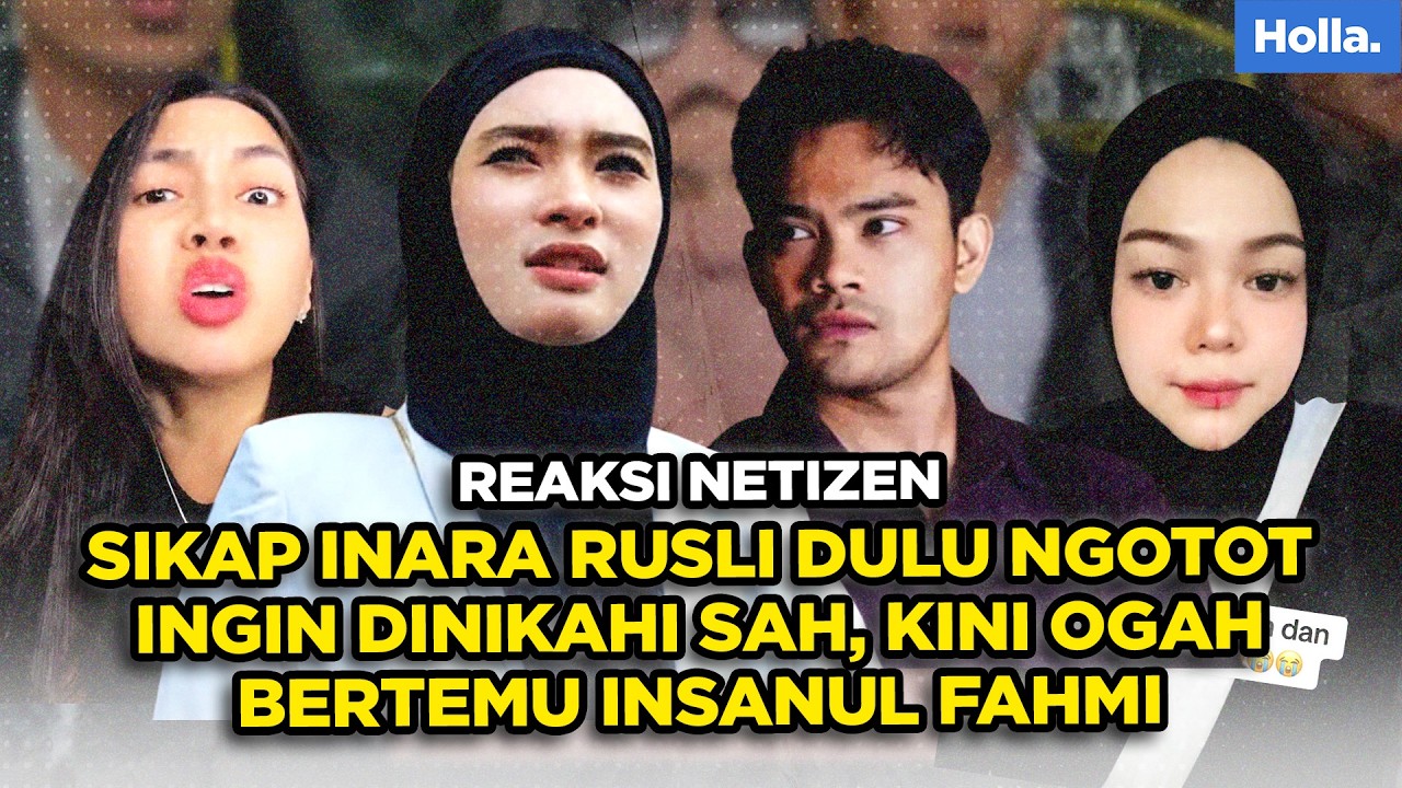 REAKSI NETIZEN SIKAP INARA RUSLI DULU NGOTOT INGIN DINIKAHI SAH, KINI OGAH BERTEMU INSANUL FAHMI